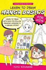 Learn to Draw Manga Basics for Kids: Learn to draw with easy-to-follow drawing l