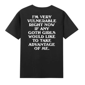 I'm Very Vulnerable Right Now Funny Goth Girls Print On Back T-Shirt - Picture 1 of 3