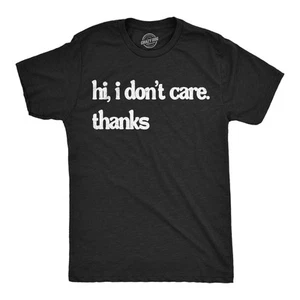 Mens Funny T Shirts Hi I Dont Care Thanks Sarcastic Graphic Novelty Tee For Men - Picture 1 of 7
