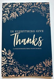 In Everything Give Thanks Paperback Love God Greatly Bible Study Journal - Picture 1 of 5