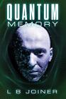 Quantum Memory By L B Joiner **Brand New**