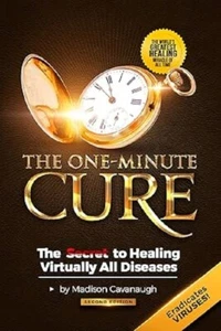The One-Minute Cure: the Secret to Healing Virtually All Diseases - 2Nd Edition - Foto 1 di 1