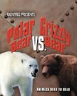 Polar Bear V Grizzly Bear (Raintree: ..., Isabel Thomas
