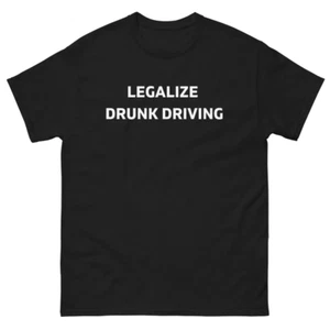 Mens Legalize Drunk Driving T Shirt Funny Beer Drinking DUI Sarcastic Humor Tee - Picture 1 of 3