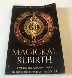MAGICKAL REBIRTH, Eira McIntyre Awaken the Witch Within & Harness the Occult PB - Picture 1 of 8
