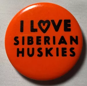 I Love HUSKIES SIBERIANOS Pin Pinback Botón Insignia ORIGINAL Husky PERRO Perros - Imagen 1 de 2
