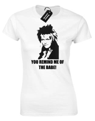 YOU REMIND ME OF THE BABE LADIES T-SHIRT RETRO LABYRINTH CULT CLASSIC