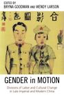 Gender In Motion: Divisions Of Labor And Cultural Change By Bryna Goodman New