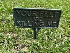 Vintage Antique YOUR FEET ARE KILLING ME Yard Stake Sign 1940's/50's Metal