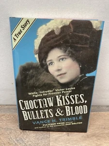 SIGNED - CHOCTAW KISSES, BULLETS & BLOOD By Vance H. Trimble - Hardcover - Foto 1 di 7