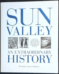 SUN VALLEY EXTRAORDINARY IDAHO HISTORY MINING SKIING WENDOLYN SPENCE HOLLAND ID - Imagen 1 de 8