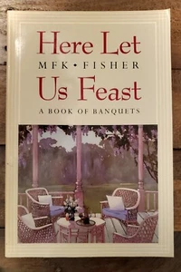 M F K Fisher Here Let Us Feast A Book of Banquets Signed - Imagen 1 de 2