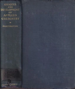 Origins and Development of Applied Chemistry by Partington, James R. 1935. 1st - Picture 1 of 1