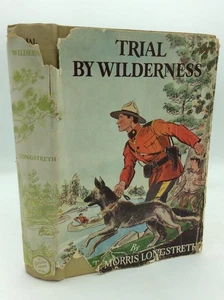 TRIAL BY WILDERNESS - T. Morris Longstreth - 1942 - Canadian Mounties fiction - Picture 1 of 5