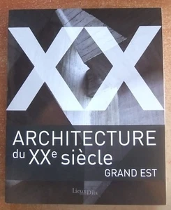 ARCHITECTURE DU XXe SIECLE : GRAND EST - URBANISME - ETCHART - GLOC -2018- - Foto 1 di 4