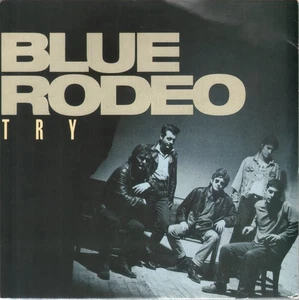 Blue Rodeo Try 7" Vinyl UK WEA 1987 B/W Piranha Pool. Faint Crease To Sleeve - Bild 1 von 2