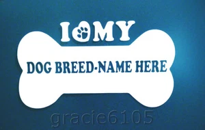 PERSONALIZED "I LOVE MY" DOG BREED NAME IN A BONE, PAW & HEART, VINYL DECAL- E-N - Bild 1 von 3