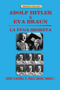 ADOLF HITLER & EVA BRAUN - LA FUGA SEGRETA di Sergio Felleti,  2021,  Youcanprin - Picture 1 of 1