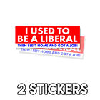 Pro Trump - I Used to be a Liberal then I left Home - Sticker Decal 2 Pk D&