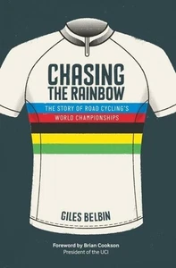 Chasing the Rainbow: The story of road cycling's World Championships Giles  - Bild 1 von 1