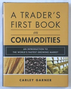 Carley Garner - A Trader's First Book on Commodities HC/DJ - Picture 1 of 1