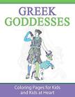 Greek Goddesses: Coloring Pages For Kids And Kids At Heart.9781948344357 New<|