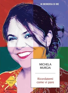 Ricordatemi come vi pare. In memoria di me - libro di Michela Murgia - Foto 1 di 1