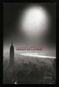 Sergio De La Pava - A Naked Singularity; SIGNED 1st/1st - Bild 1 von 2