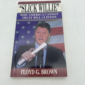 Slick Willie: Warum Amerika Bill Clinton nicht vertrauen kann (1993) von Floyd G. Brown - Bild 1 von 8