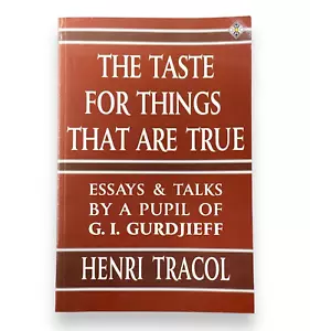 THE TASTE FOR THINGS THAT ARE TRUE Henri Tracol (Gurdjieff) Vintage *EXCELLENT* - Foto 1 di 3