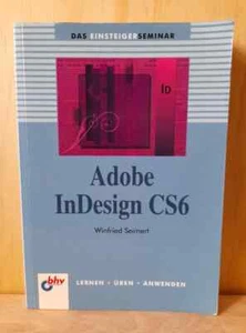 Winfried Seimert. Adobe InDesign CS6 (bhv Einsteigerseminar) Verlag: mitp-Verlag - Bild 1 von 1