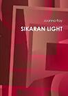 Sikaran Light Joanna Ray New Book 9781326922139