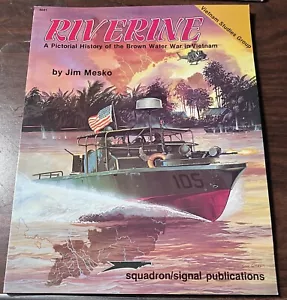 RIVERINE PICTORIAL HISTORY OF BROWN WATER NAVY WAR PBR SWIFT SQUAD/SIG - Picture 1 of 8