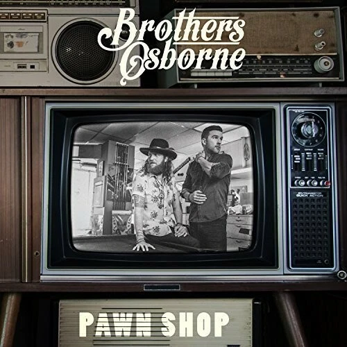 Pawn Shop by Brothers Osborne (Record, 2016)