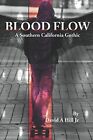 Blood Flow: A Southern California Gothic (San Jenaro By Hill David A Jr **New**