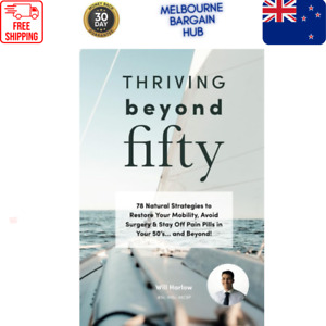 Thriving beyond Fifty: 78 Natural Strategies to Restore Your Mobility, Avoid Sur