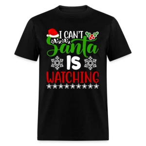 I Can't Santa Is Watching T-Shirt - Picture 1 of 57