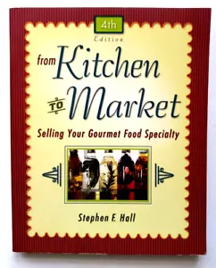 From Kitchen to Market Selling Your Gourmet Food Specialty Stephen F Hall PB - Foto 1 di 2