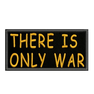There Is Only War Patch 4" Embroidered Iron-On Applique Funny Sayings Grim Geek - Imagen 1 de 12