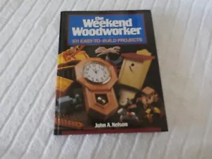 Weekend Woodworker by John A. Nelson (1990, Trade Paperback) - Picture 1 of 3