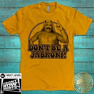 The Iron Sheik "Don't Be A Jabroni" T-Shirt - Picture 1 of 9