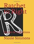 RATCHET TO RIGHT: QUOTES AND ASPIRATIONS (PART 1) By Nicole Simmons *BRAND NEW*