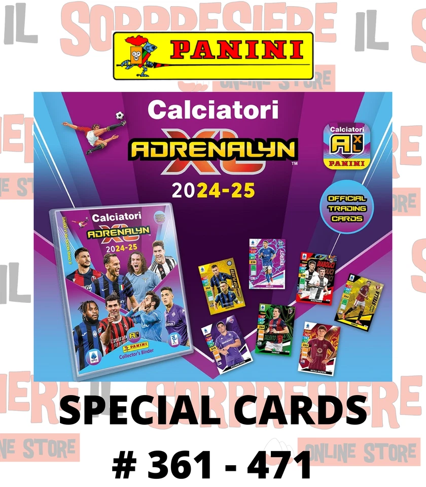 PANINI CALCIATORI ADRENALYN XL 2024-25 2025 SPECIAL CARDS A SCELTA # 361 - 471