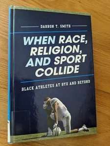 WHEN RACE, RELIGION, SPORT COLLIDE Black Athletes at BYU Brigham NCAA LDS Smith - Picture 1 of 14