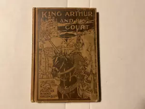 LEGENDS OF KING ARTHUR AND HIS COURT- Frances Nimmo Greene, First Edition, 1901 - Picture 1 of 5