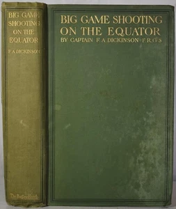 BIG GAME SHOOTING ON THE EQUATOR, Dickinson 1908. Africa Hunting Kenya Safari - Picture 1 of 9