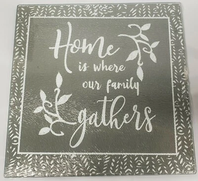 Cutting Board/Trivet,Glass,app 8"x8",square,HOME IS WHERE OUR FAMILY GATHERS, GR - Image 1 of 4