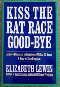 Kiss The Rat Race Good-Bye by Elizabeth Lewin 1st Edition Hardcover with DJ NEW - Imagen 1 de 5