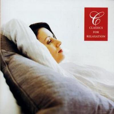 Classics For Relaxation by VARIOUS ARTISTS [A...