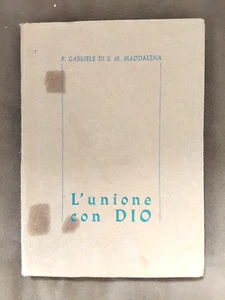 L'UNIONE CON DIO ,,P. GABRIELE M. MADDALENA , CARMELITANE SCALZE - Foto 1 di 1